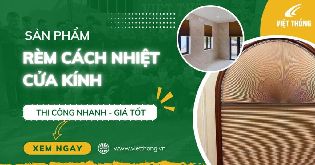 Rèm Cách Nhiệt Cửa Kính: Giải Pháp Chống Nắng & Tiết Kiệm Điện Tối Ưu Cho Mọi Gia Đình